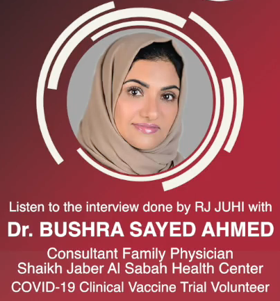 Interview with Dr. Bushra Sayed Ahmed, Consultant Family Physician, Shaikh Jaber Al Sabah Health Center, COVID-19 Clinical Vaccine Trial Volunteer
